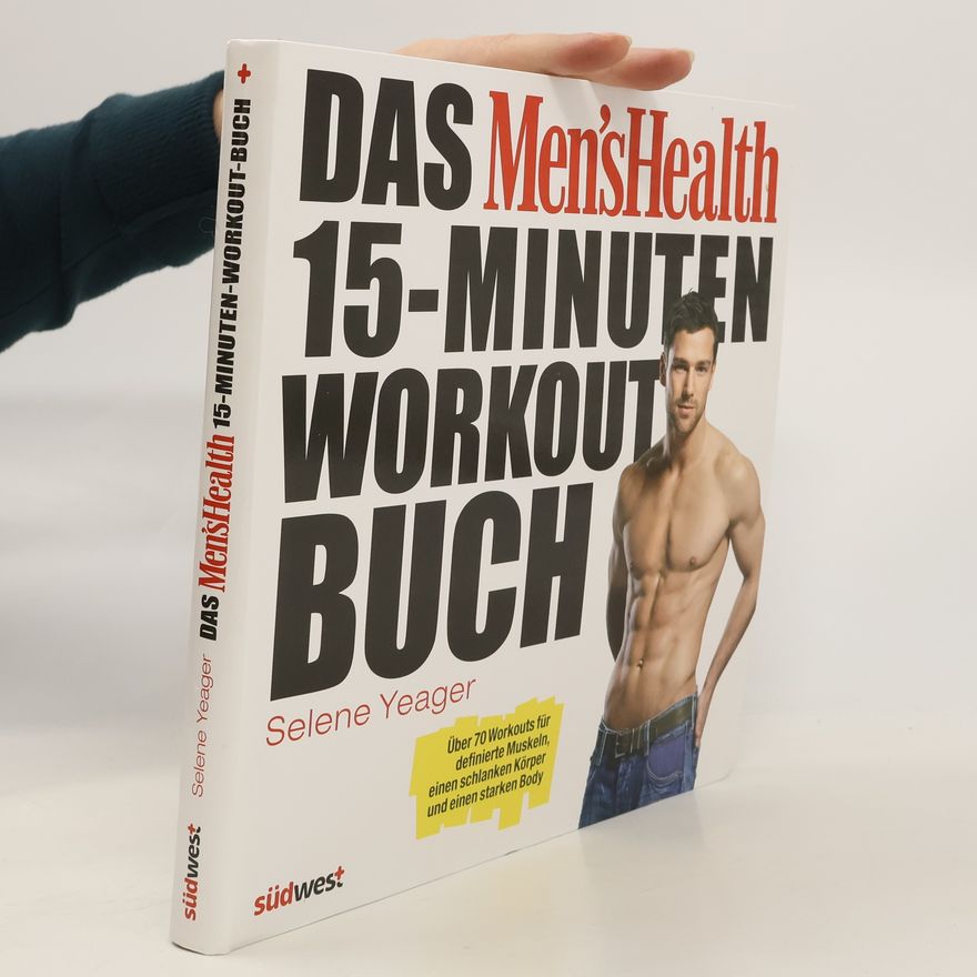 Selene Yeager Das Men's-Health-15-Minuten-Workout-Buch