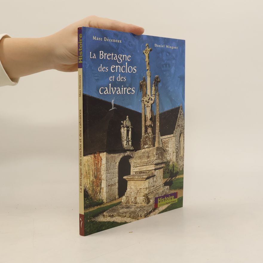 Daniel Mingant La Bretagne des enclos et des calvaires