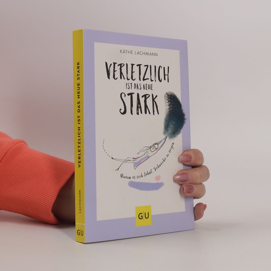 Käthe Lachmann Verletzlich ist das neue Stark