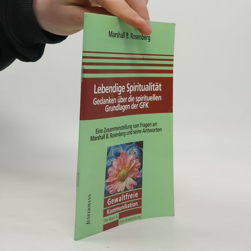 Marshall B. Rosenberg Lebendige Spiritualität
