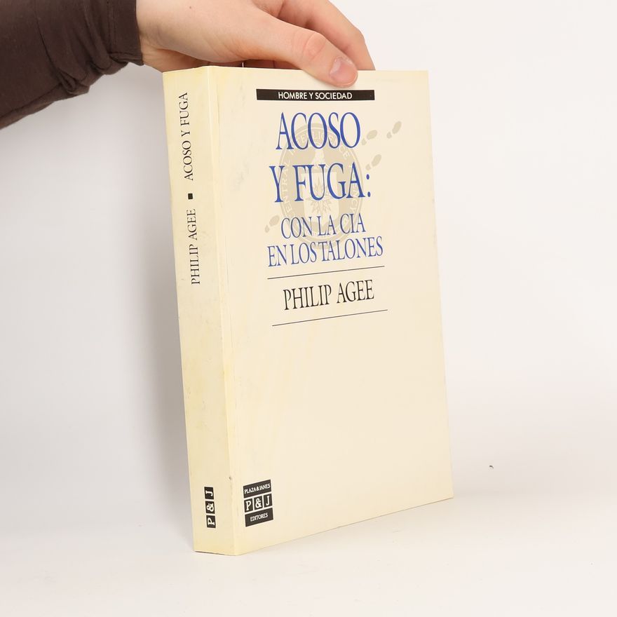 Philip Agee Acoso y fuga