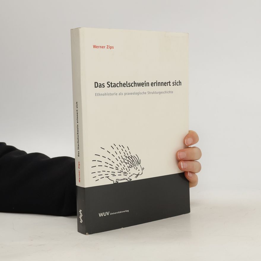 Werner Zips Das Stachelschwein erinnert sich
