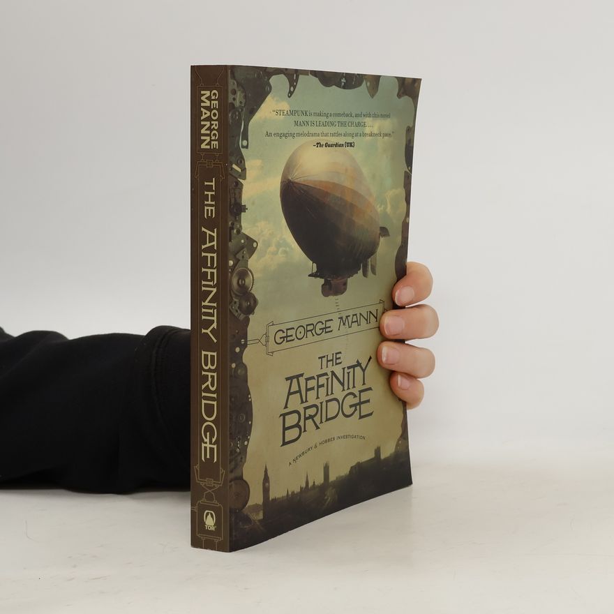 George Mann The Affinity Bridge. A Newbury & Hobbes Investigation