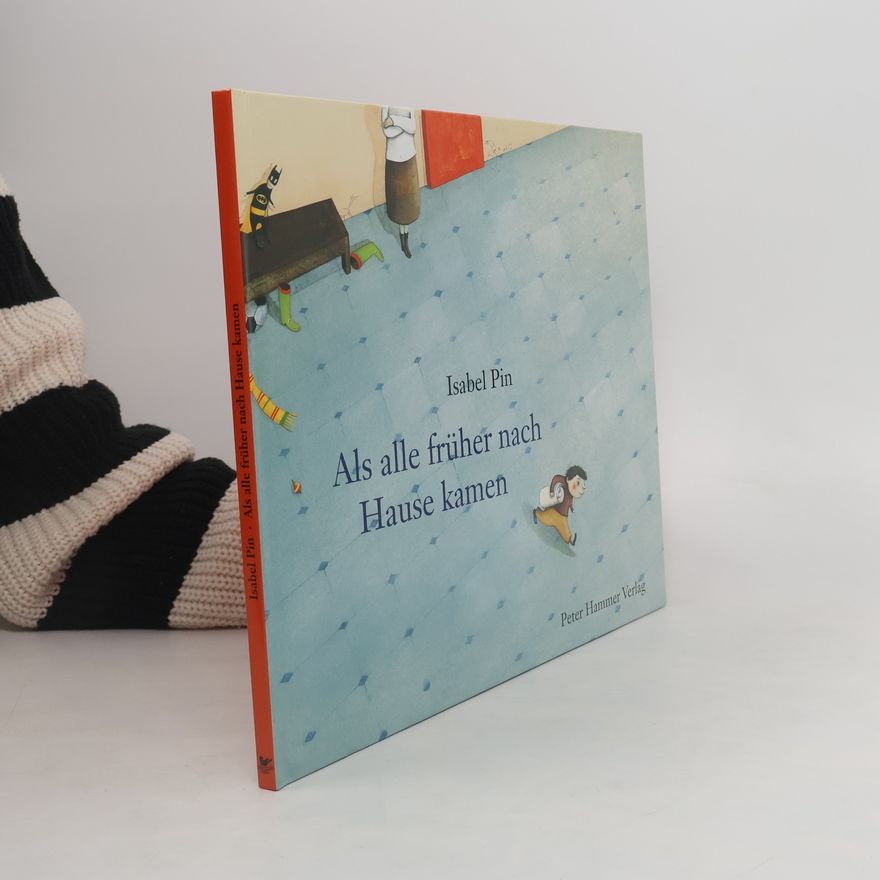 Isabel Pin Als alle früher nach Hause kamen
