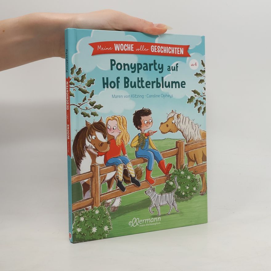 Maren von Klitzing Meine Woche voller Geschichten. Ponyparty auf Hof Butterblume. Ponyparty auf Hof Butterblume