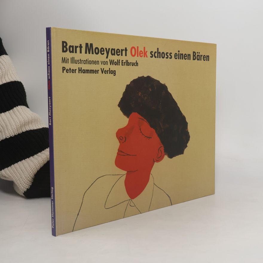 Bart Moeyaert Olek schoss einen Bären und nähte sich aus dem Pelz eine Mütze