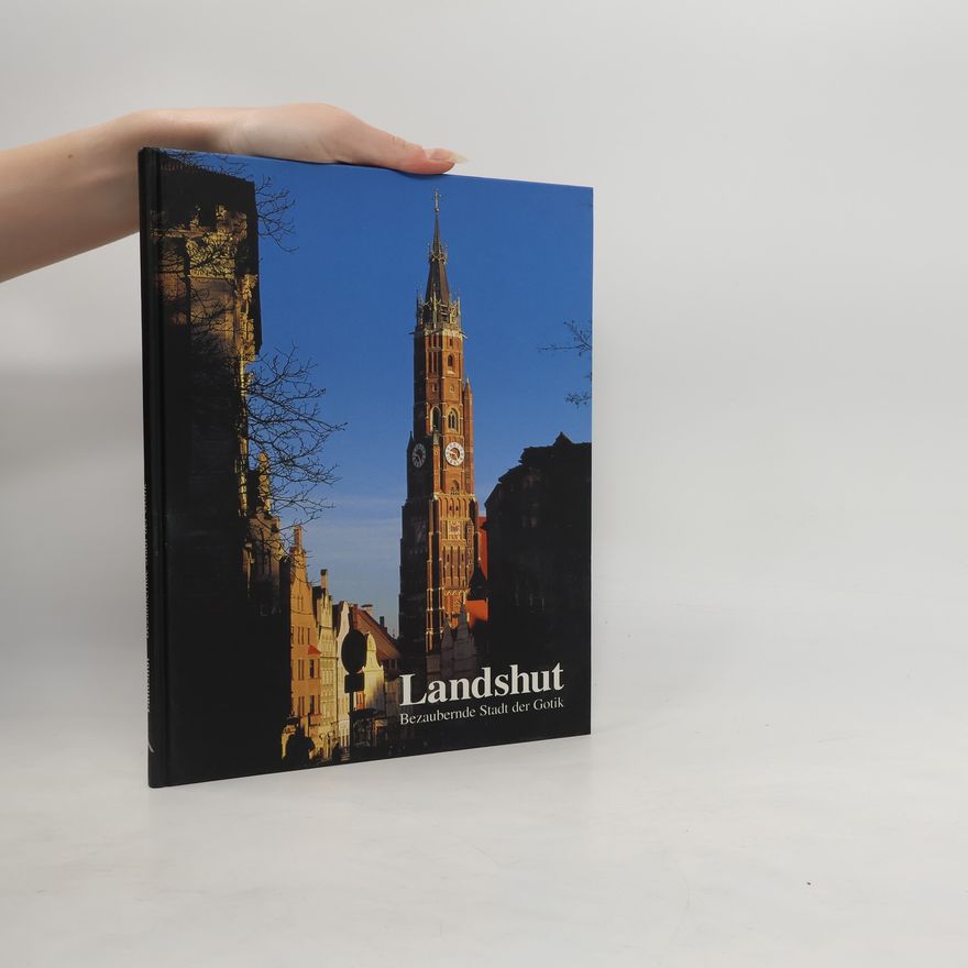 Kolektiv autorů Landshut : bezaubernde Stadt der Gotik