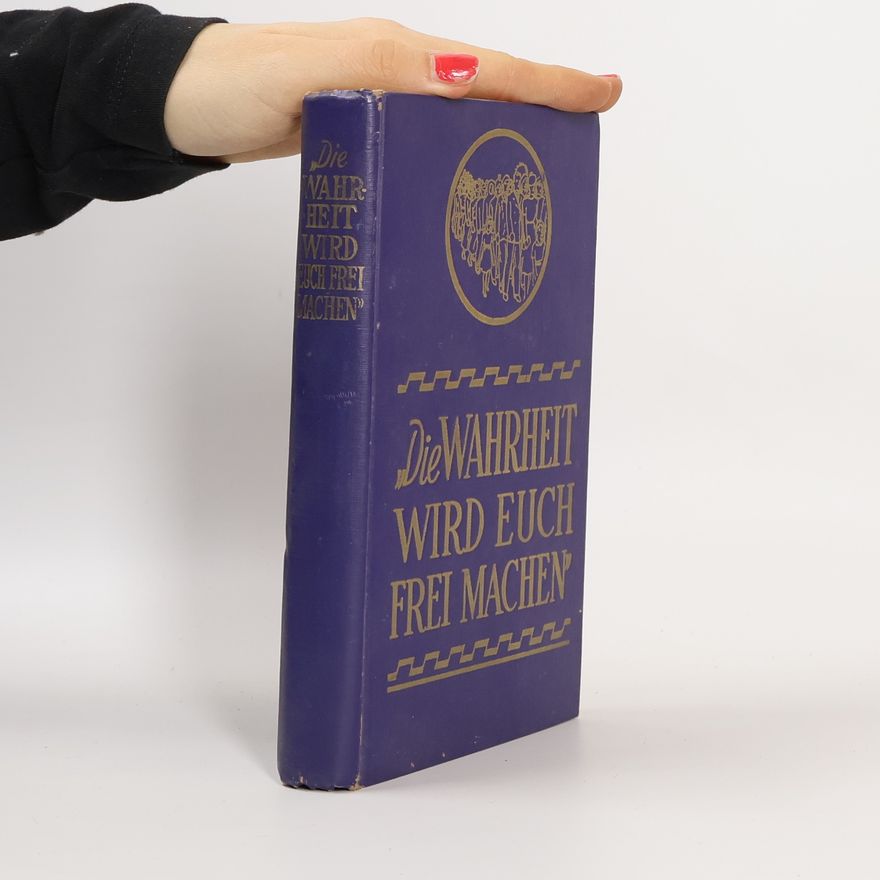 Various authors Die Wahrheit wird euch frei machen. Jehova gewidmet und Jesus Christus