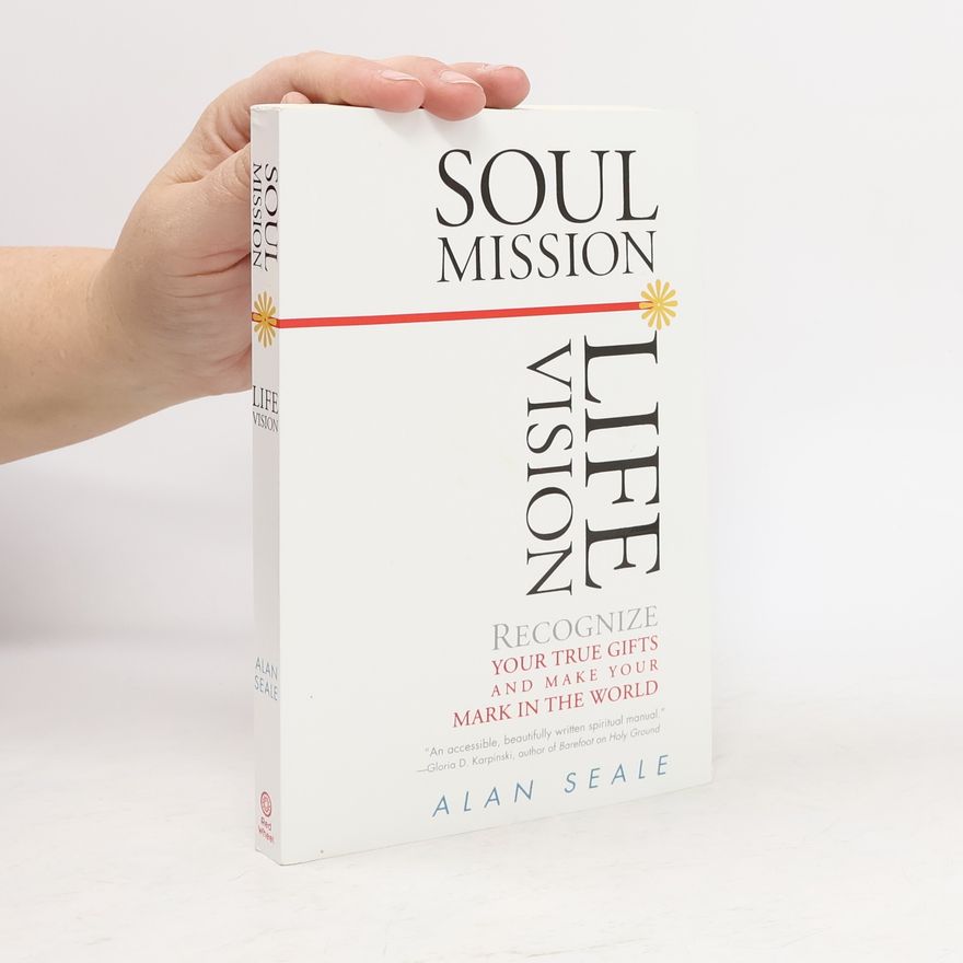 Alan Seale Soul Mission, Life Vision
