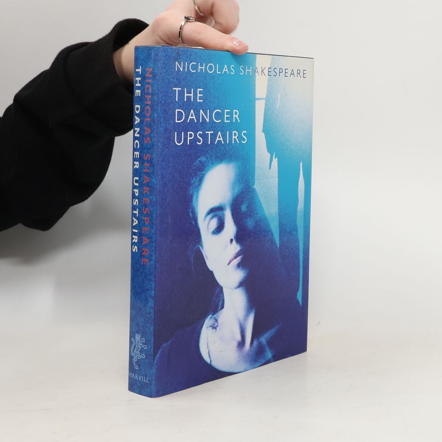 Nicholas Shakespeare Dancer Upstairs