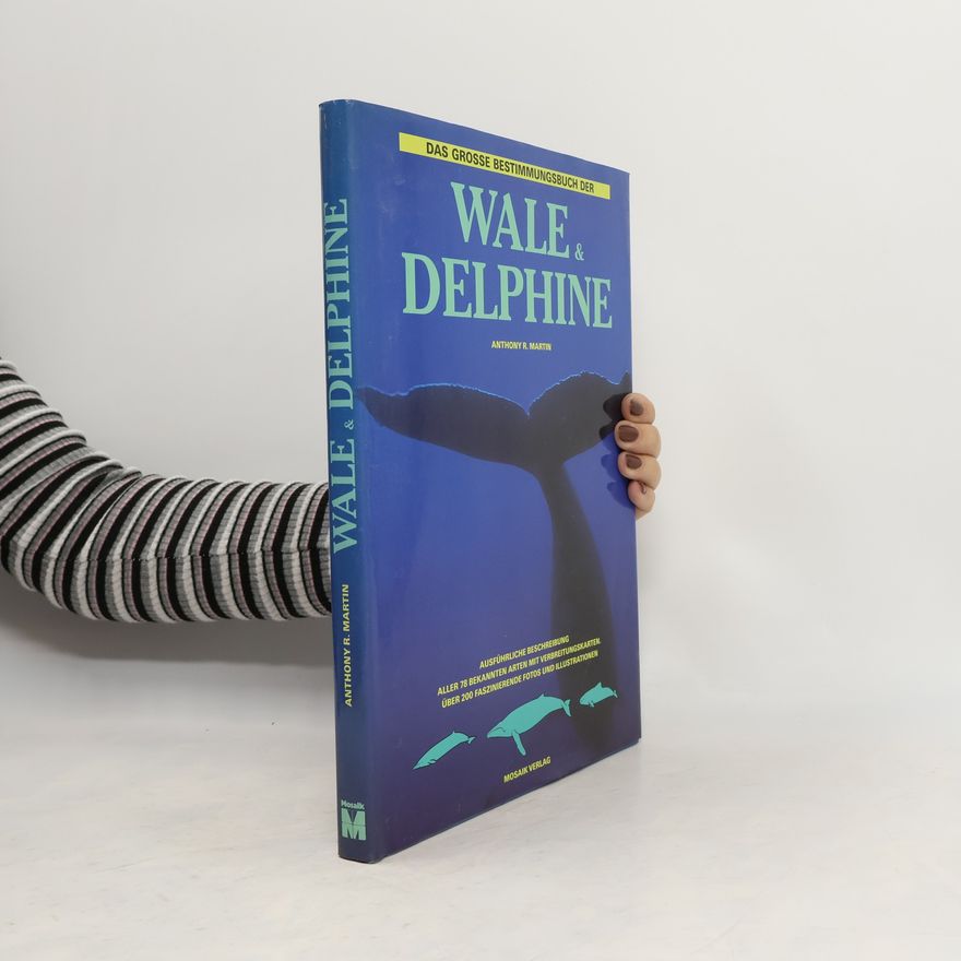 Anthony R. Martin Das grosse Bestimmungsbuch der Wale und Delphine