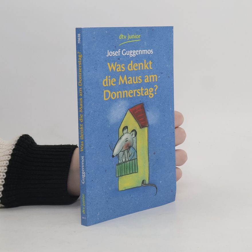 Josef Guggenmoos Was denkt die Maus am Donnerstag?