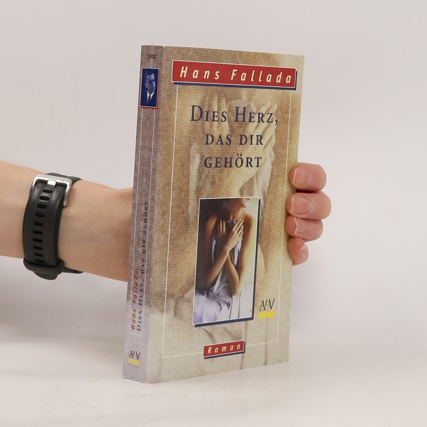 Hans Fallada Dies Herz, das dir gehört