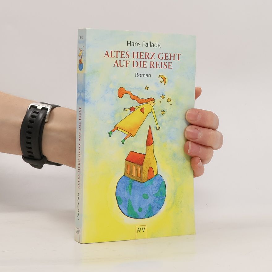 Hans Fallada Altes Herz geht auf die Reise