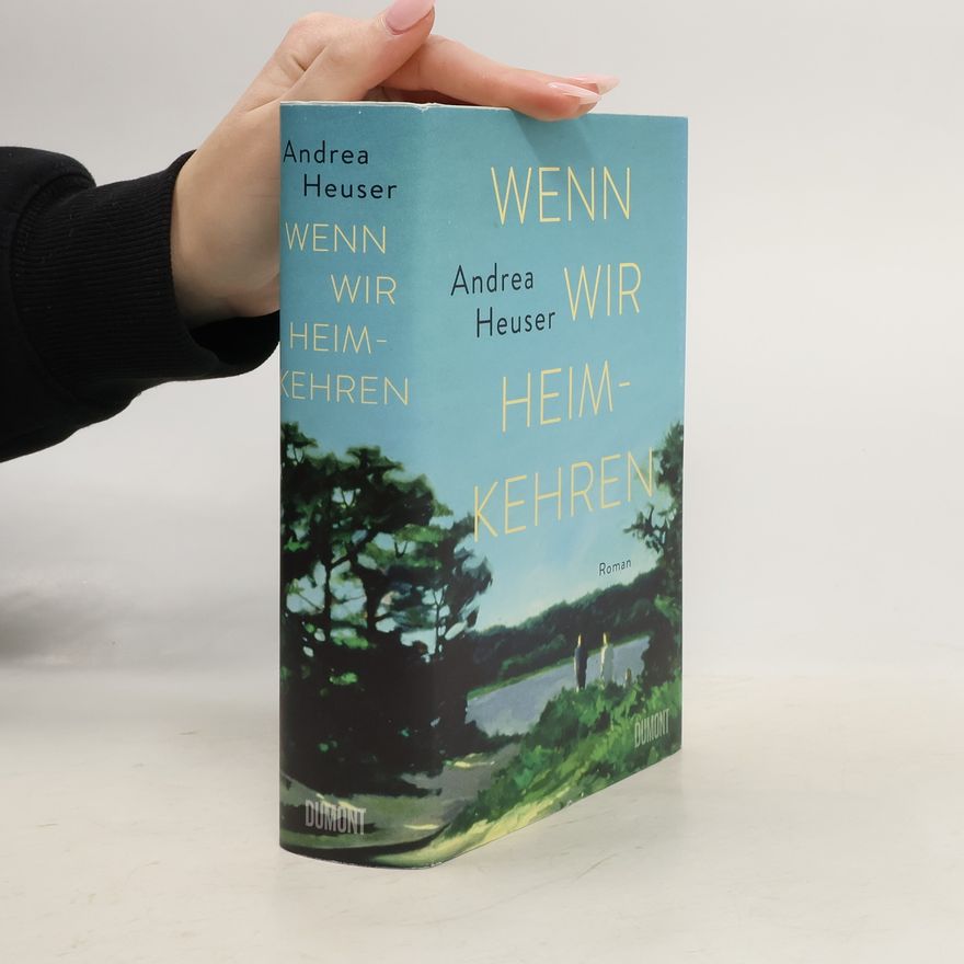 Andrea Heuser Wenn wir heimkehren
