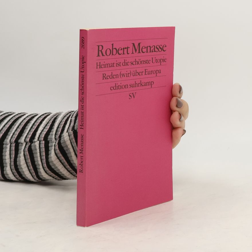 Robert Menasse Heimat ist die schönste Utopie