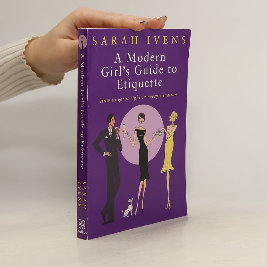Sarah Ivens A Modern Girl's Guide to Etiquette