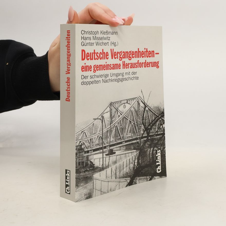 Christoph Kleßmann Deutsche Vergangenheiten - eine gemeinsame Herausforderung