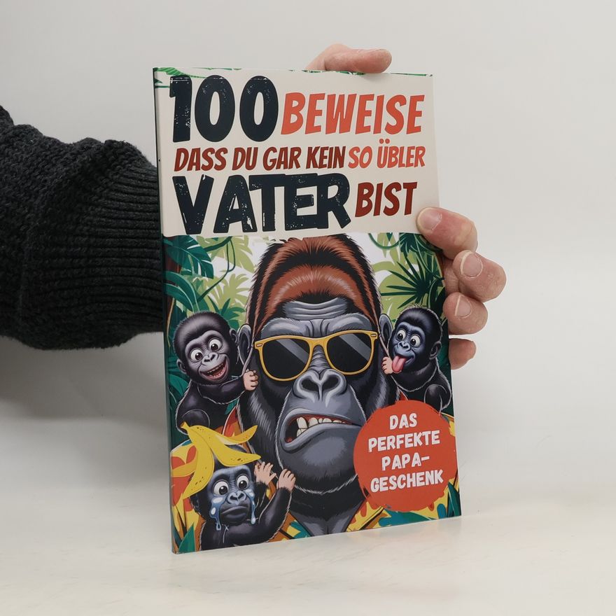 Various authors 100 Beweise, dass du gar kein so übler Vater bist