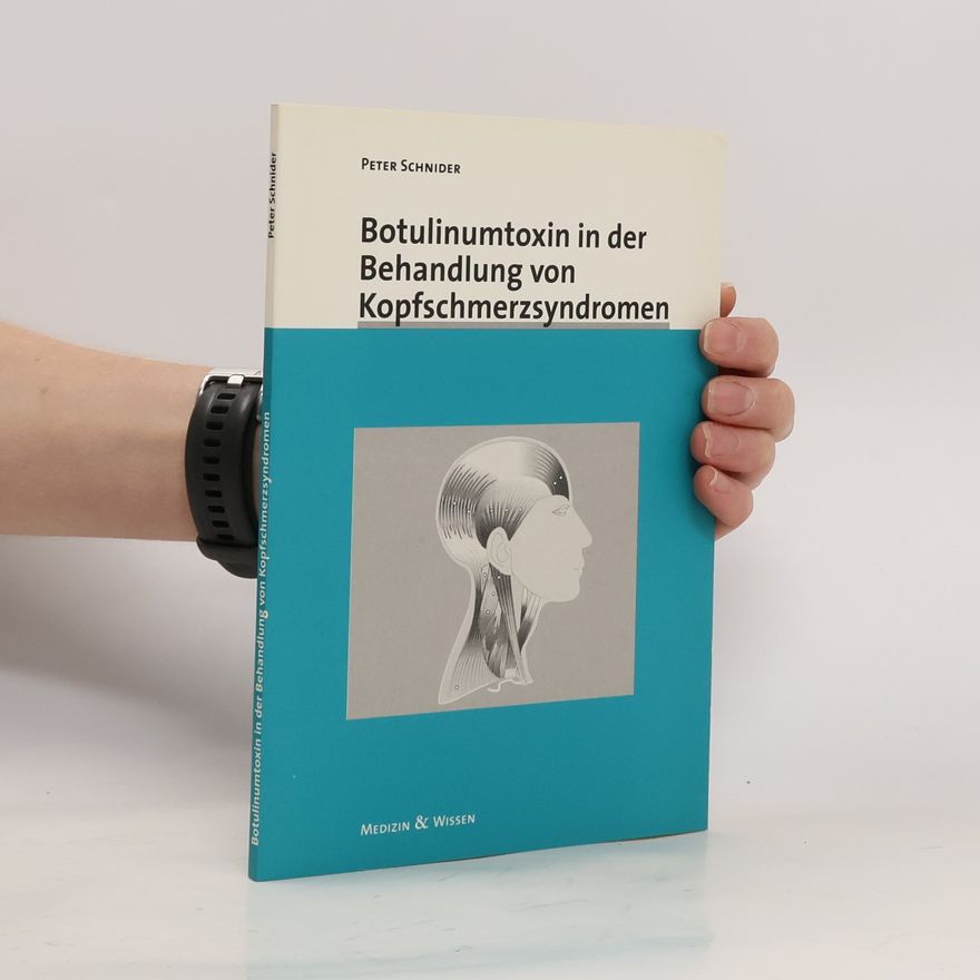 Peter Schnider Botulinumtoxin in der Behandlung von Kopfschmerzsyndromen