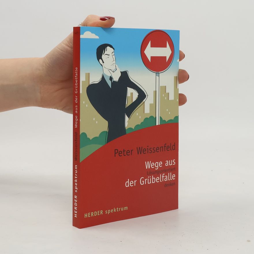 Peter Weissenfeld Wege aus der Grübelfalle