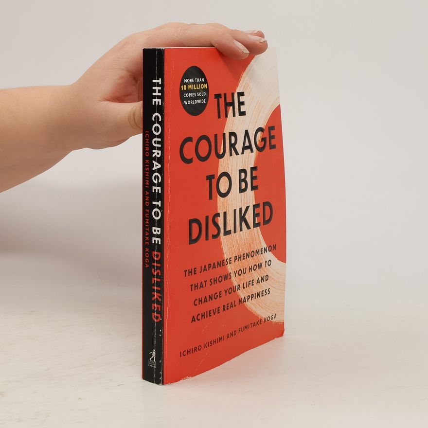Ičiró Kišimi The Courage to Be Disliked