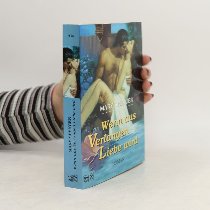 Mary Spencer Wenn aus Verlangen Liebe wird