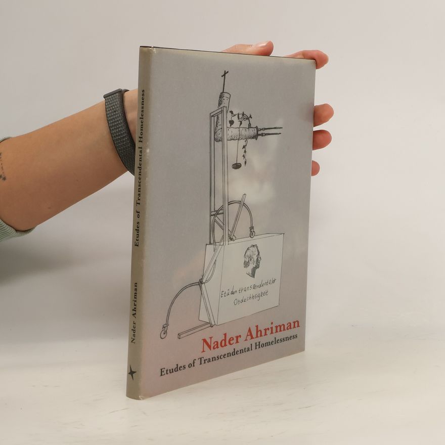 Nader Ahriman Etudes of transcendental homelessness