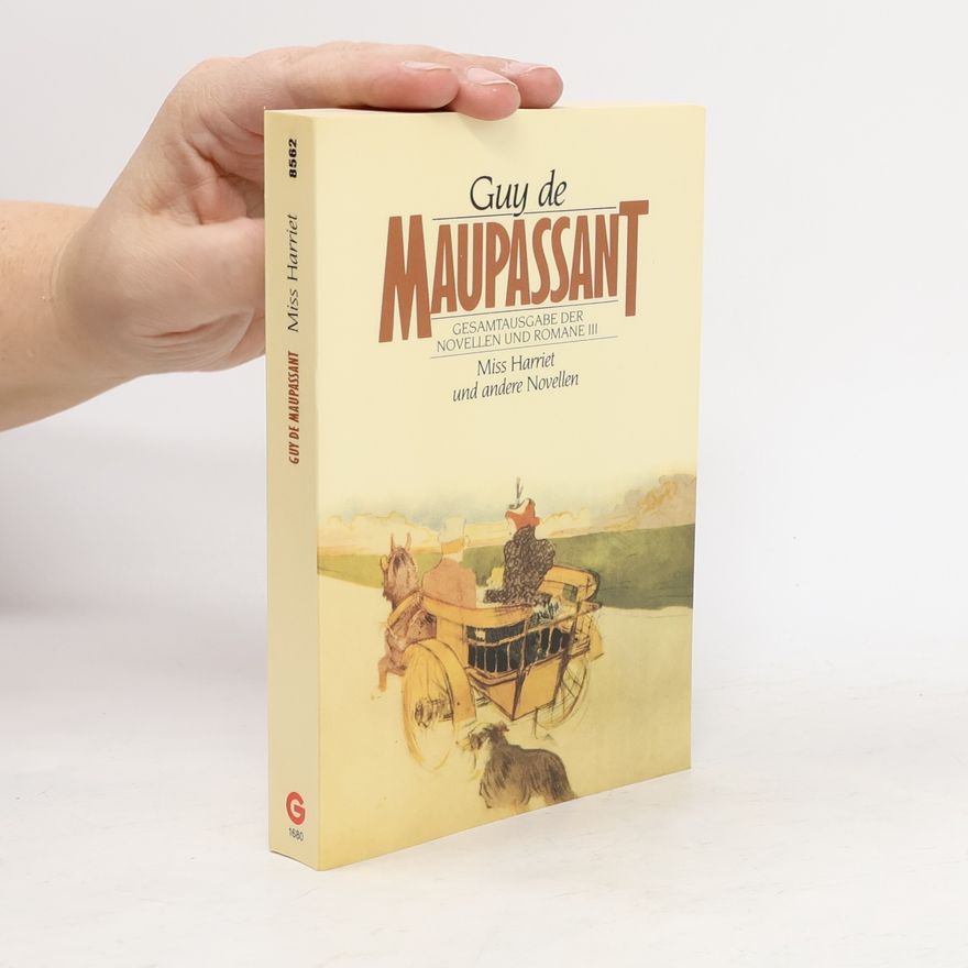 Guy de Maupassant Miss Harriet Und Andere Novellen