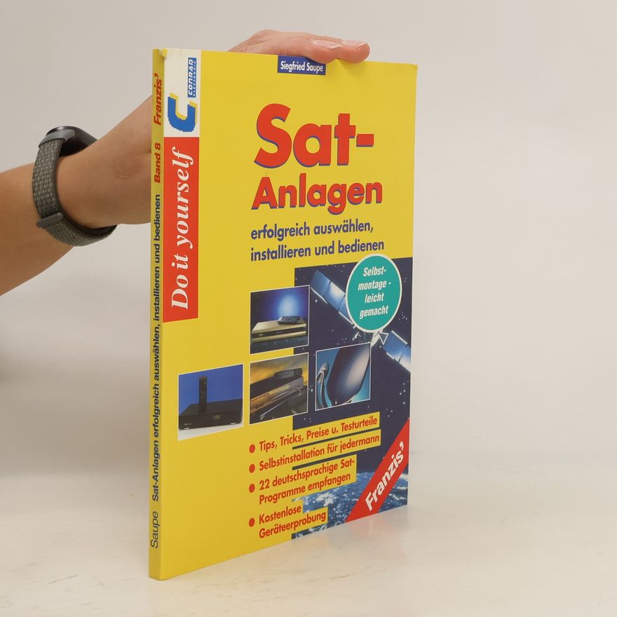 Siegfried Saupe Sat-Anlagen erfolgreich auswählen, installieren und bedienen