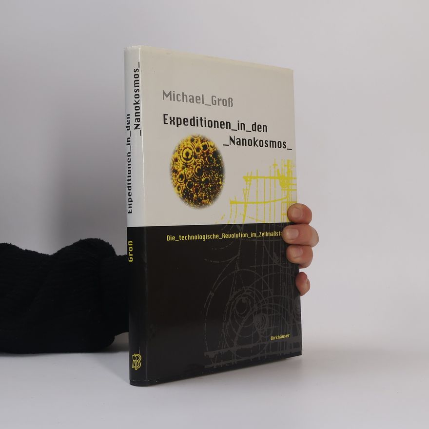 Michael Groß Expeditionen in den Nanokosmos