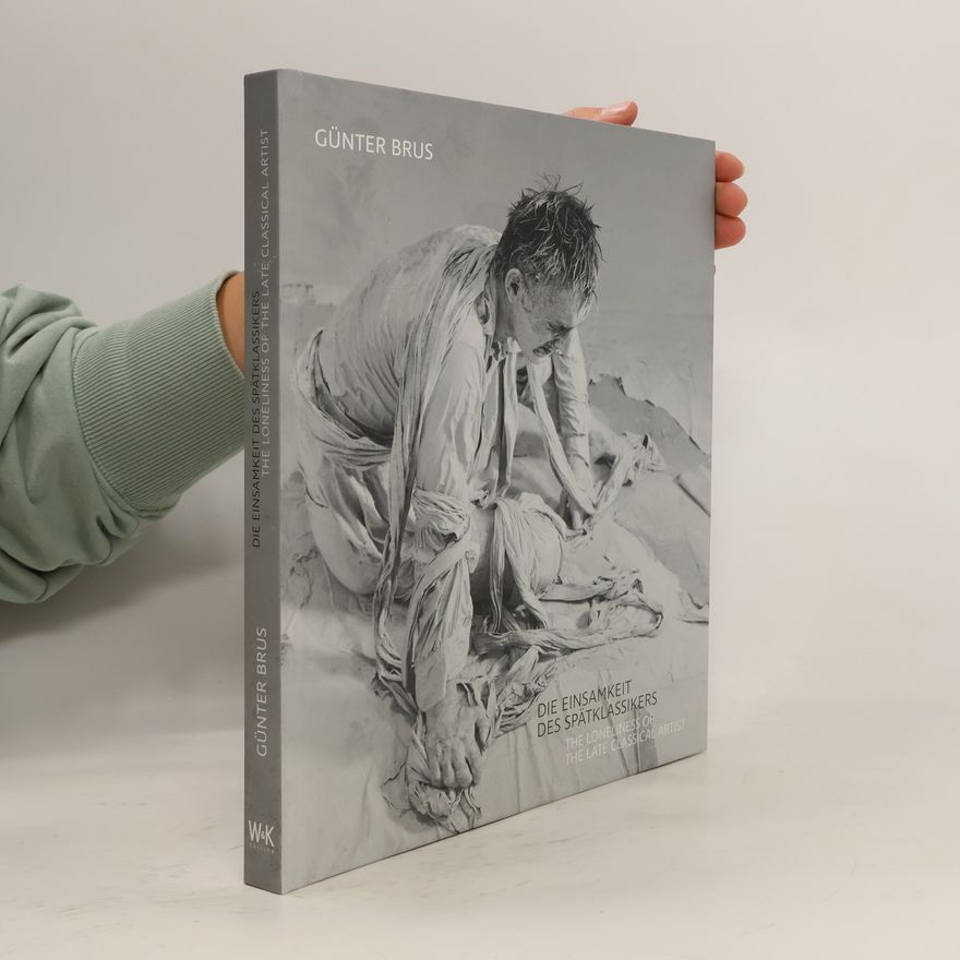 Günter Brus Die Einsamkeit des Spätklassikers