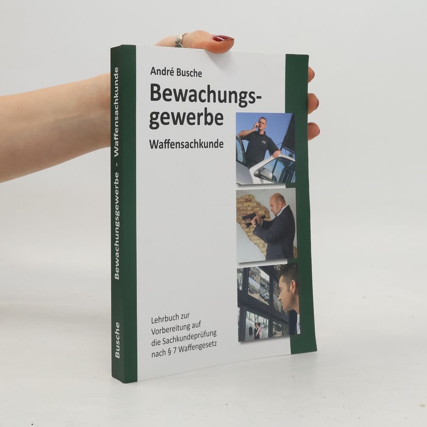 Andre Busche Waffensachkunde für Mitarbeiter im Bewachungsgewerbe