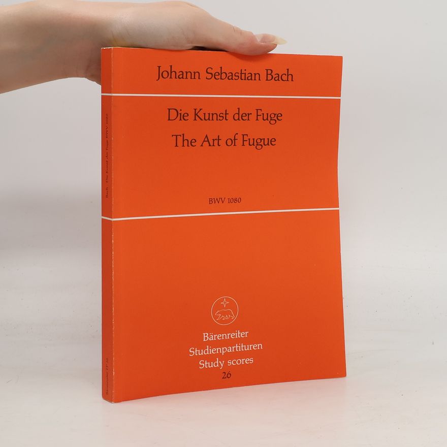Johann Sebastian Bach Die Kunst der Fuge The Art of Fugue. BWV 1080