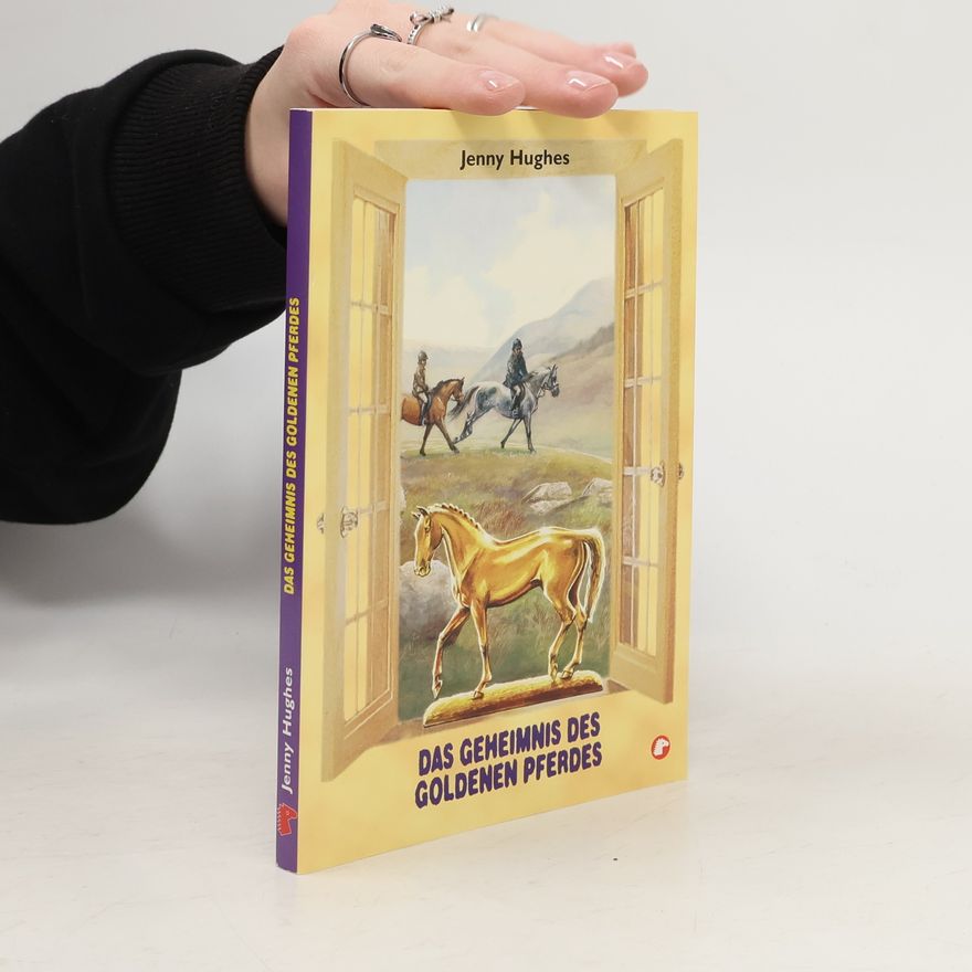 Jenny Hughes Das Geheimnis des goldenen Pferdes
