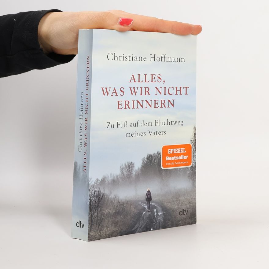 Christiane Hoffmann Alles, was wir nicht erinnern