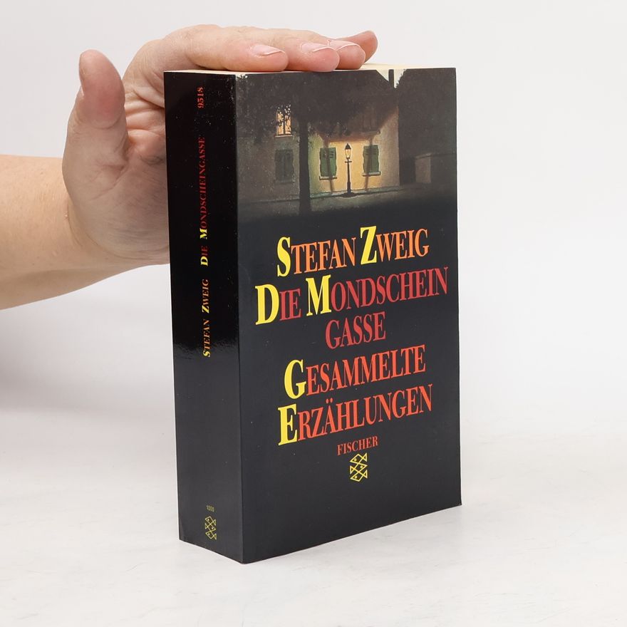 Stefan Zweig Die Mondscheingasse. Gesammelte Erzählungen