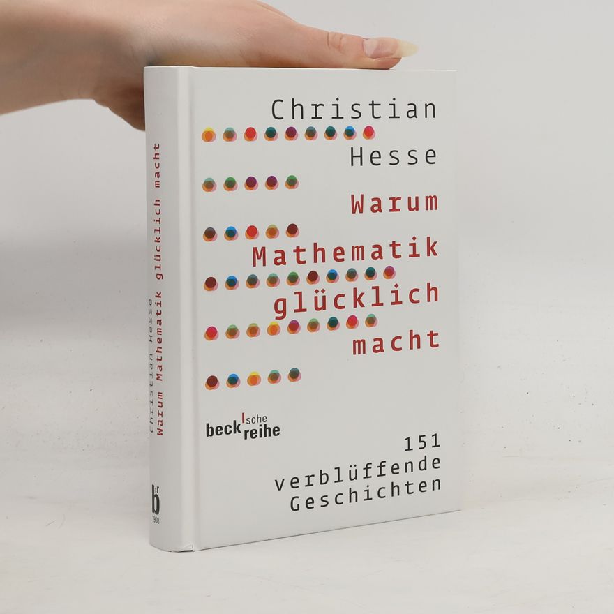 Christian Hesse Warum Mathematik glücklich macht