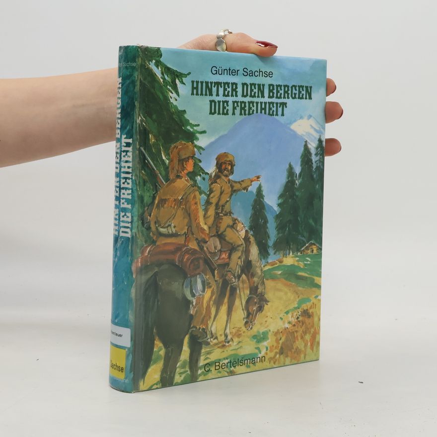 Günter Sachse Hinter den Bergen die Freiheit