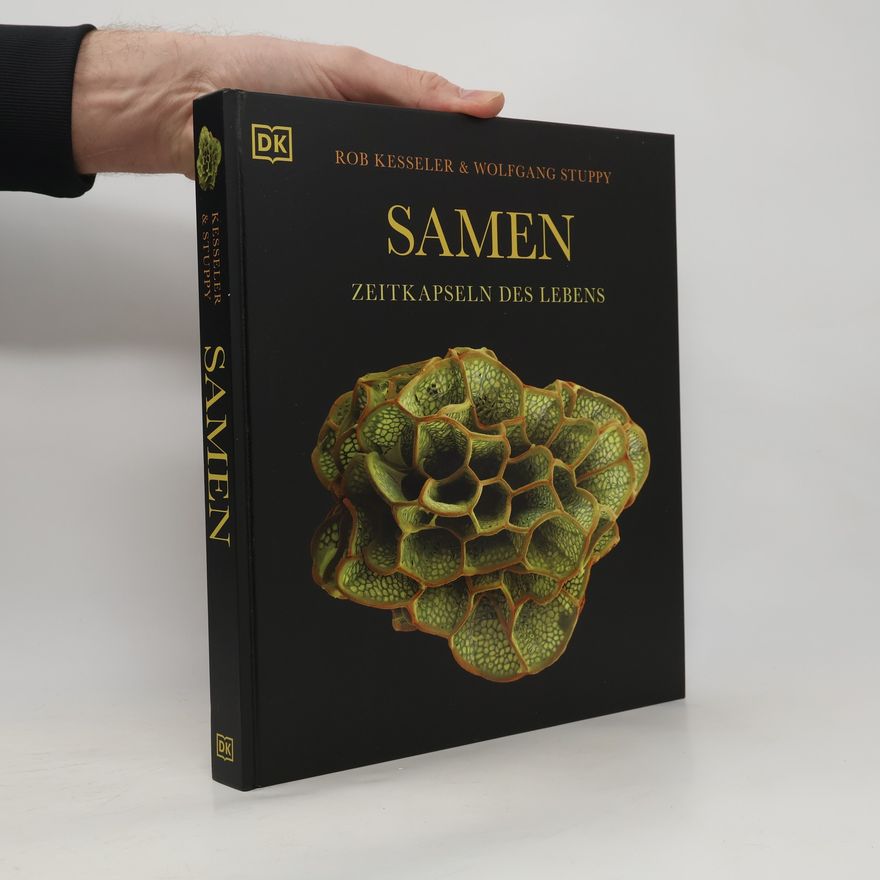 Wolfgang Stuppy Samen. Zeitkapseln des Lebens. Spektakulärer Bildband mit 260 faszinierenden Aufnahmen von Pflanzensamen
