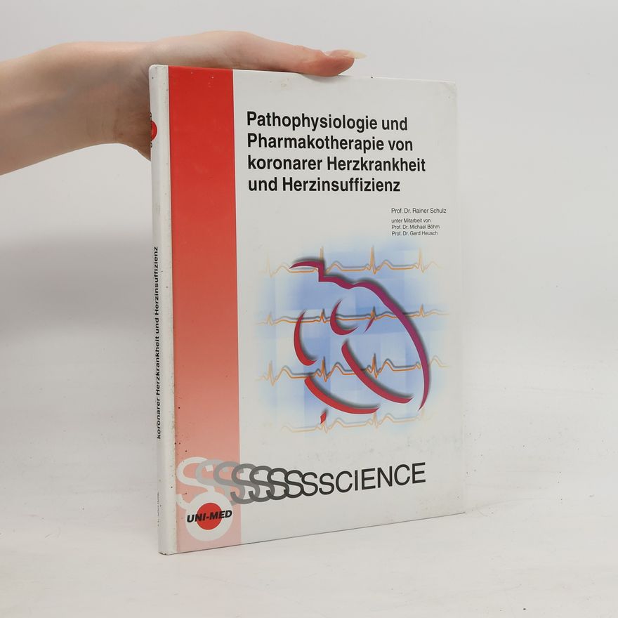 Rainer Schulz Pathophysiologie und Pharmakotherapie von koronarer Herzkrankheit und Herzinsuffizienz