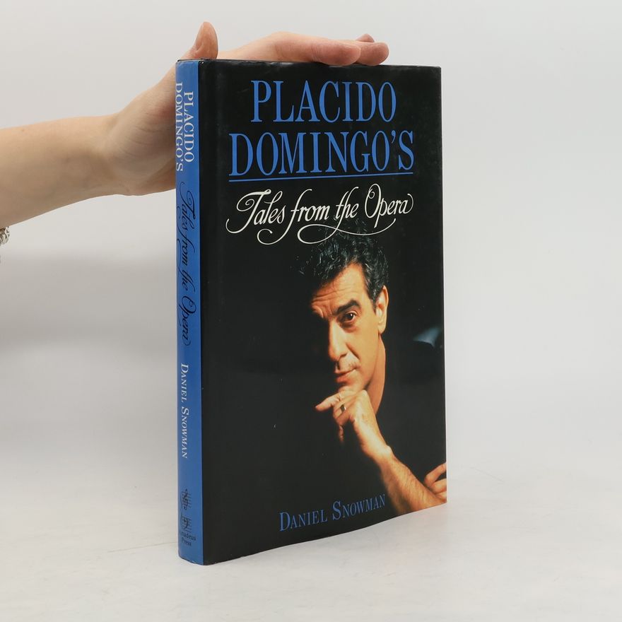 Daniel Snowman Placido Domingo's Tales from the Opera