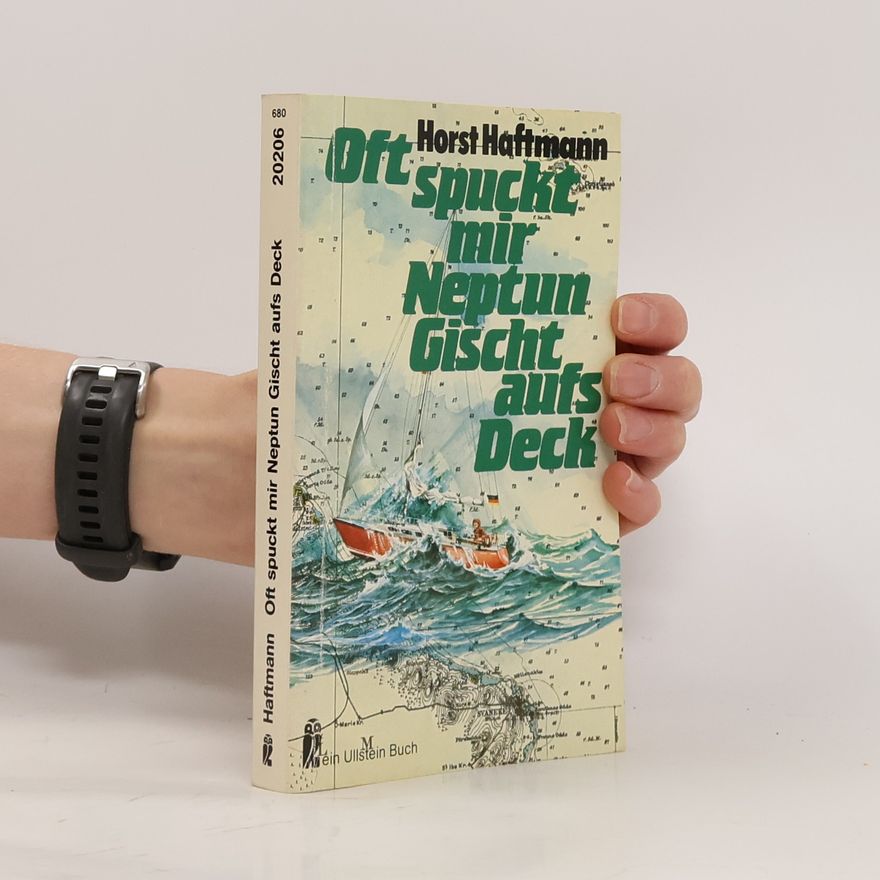 Horst Haftmann Oft spuckt mir Neptun Gischt aufs Deck