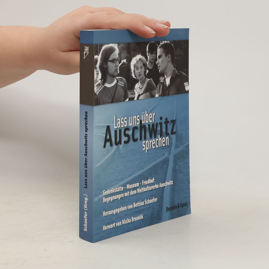 Bettina Schaefer Lass uns über Auschwitz sprechen