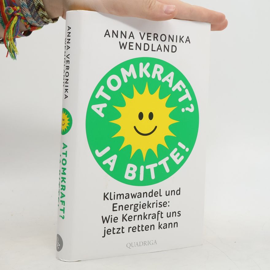 Anna Veronika Wendland Atomkraft? Ja bitte!