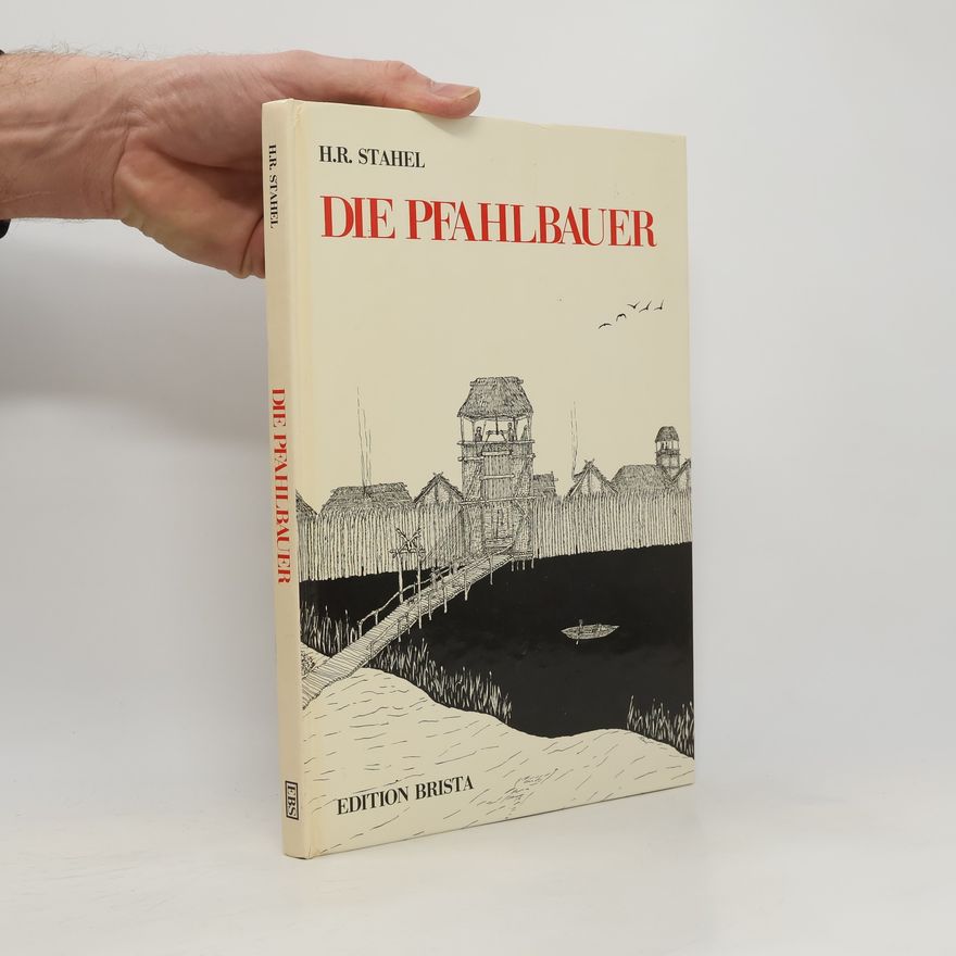 H. R. Stahel Die Pfahlbauer