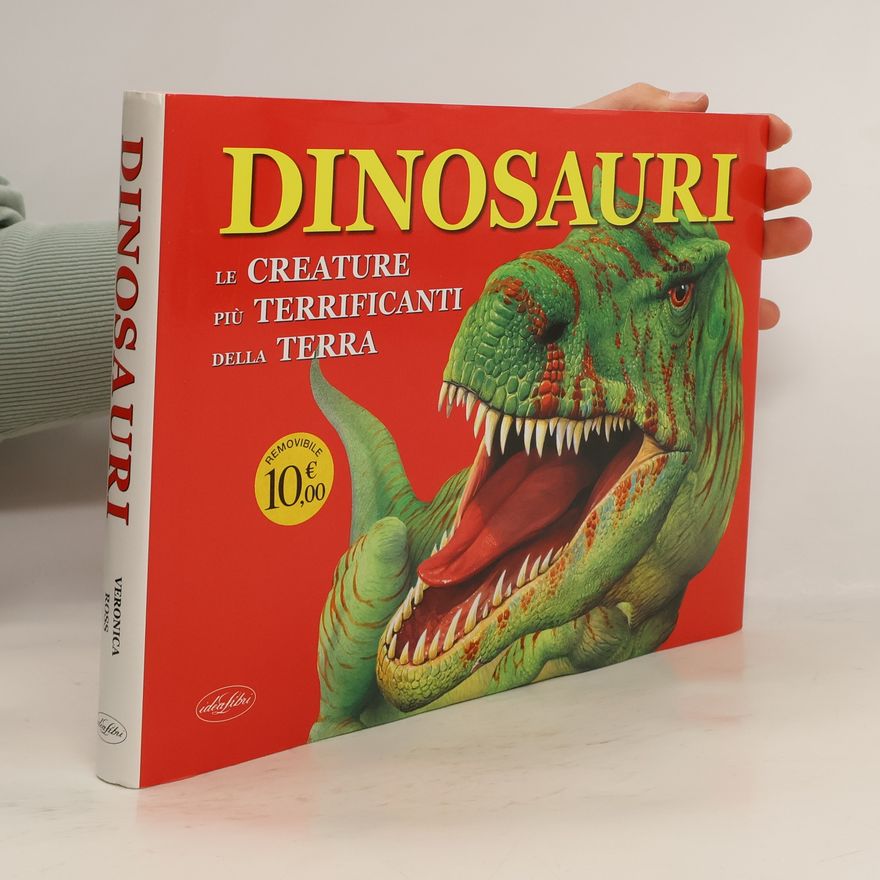 Veronica Ross Dinosauri. Le creature più terrificanti della terra