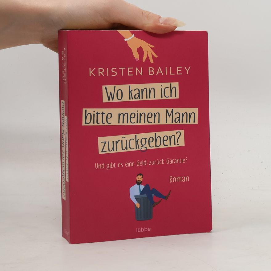 Kristen Bailey Wo kann ich bitte meinen Mann zurückgeben?