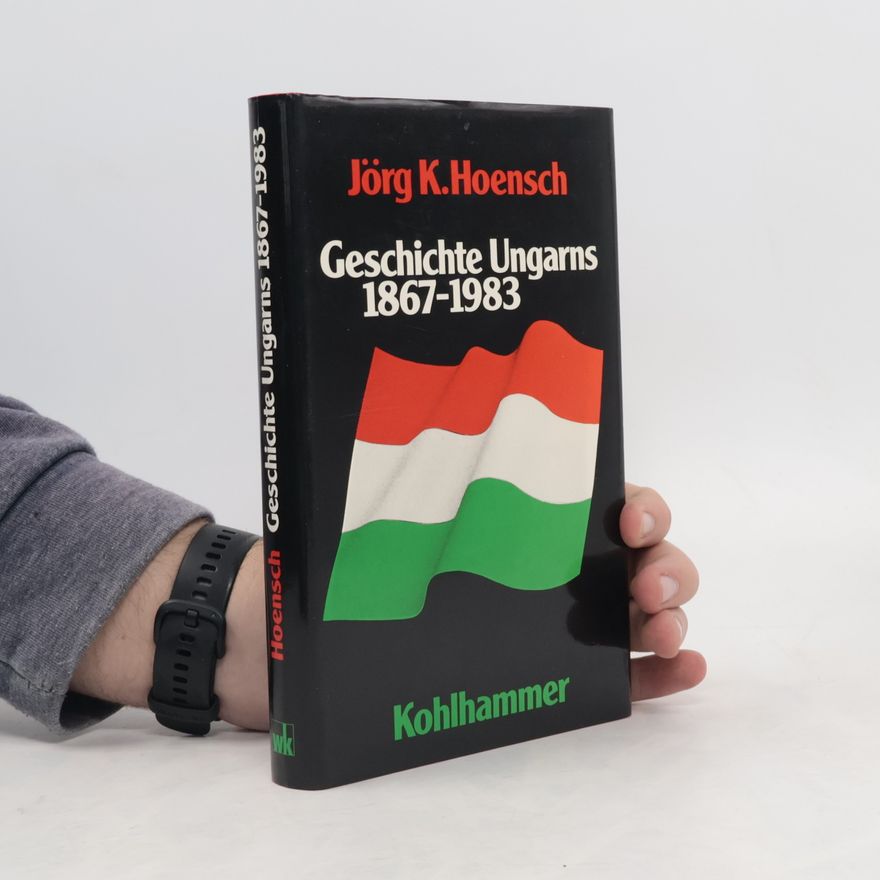 Jörg K. Hoensch Geschichte Ungarns 1867 - 1983