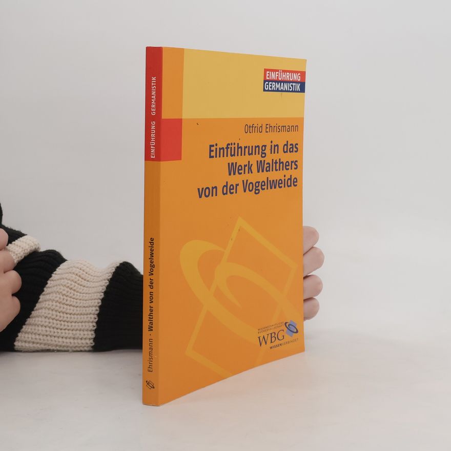 Otfrid Ehrismann Einführung in das Werk Walthers von der Vogelweide